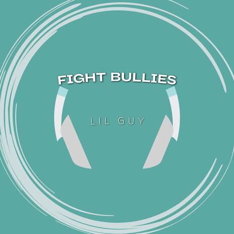 Fight Bullies | Boomplay Music