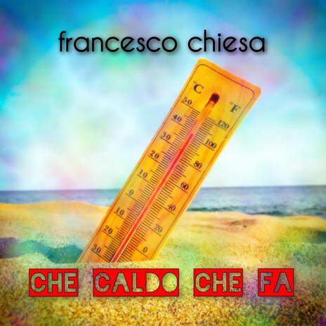 Che caldo che fa | Boomplay Music