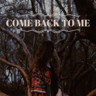 Come Back to Me lyrics | Boomplay Music