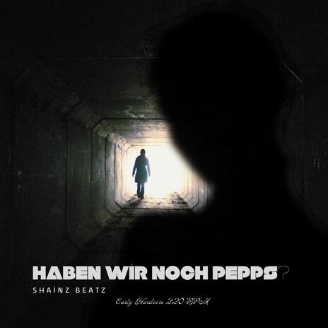 Haben wir noch Pepps? | Boomplay Music