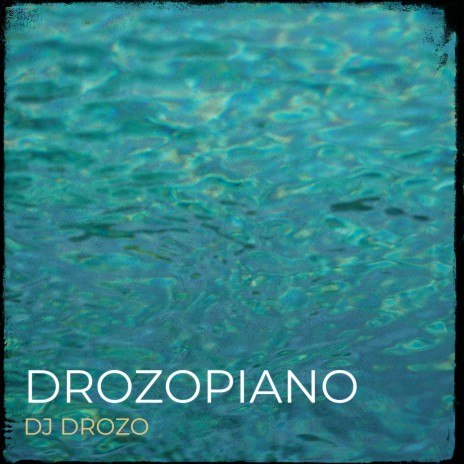 Drozopiano | Boomplay Music