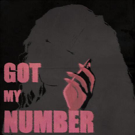 GOT MY NUMBER | Boomplay Music