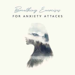 Breathing Exercises for Anxiety Attacks