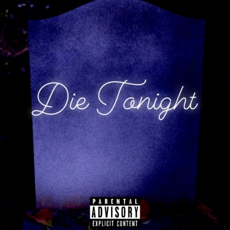 Die Tonight | Boomplay Music