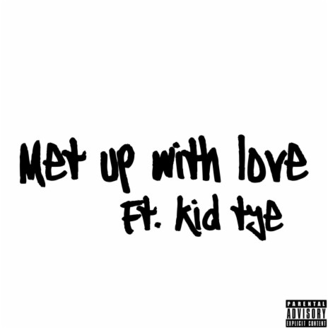 Met up with love ft. KID Tye | Boomplay Music
