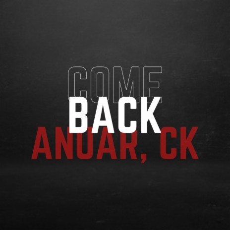 Come Back ft. CK | Boomplay Music