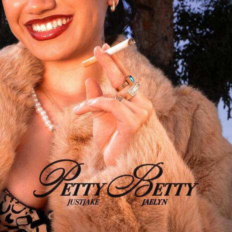 Petty Betty (GMFU) ft. JustJake | Boomplay Music