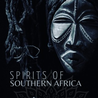 Spirits of Southern Africa: Meditation Music, Traditional African Dances & Chants, Tribal Drums