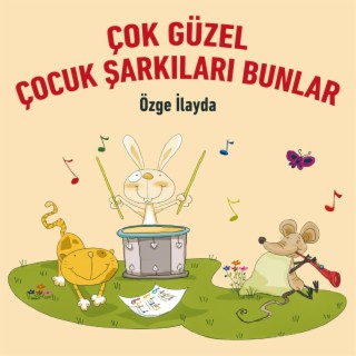 Çok Güzel Çocuk Şarkıları Bunlar