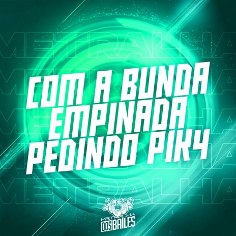 Com a Bunda Empinada Pedindo Pik4 ft. DJ MANO LOST | Boomplay Music