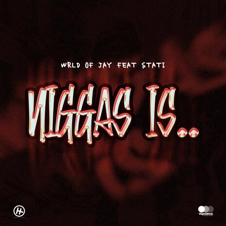 Niggas is.. ft. Stati | Boomplay Music