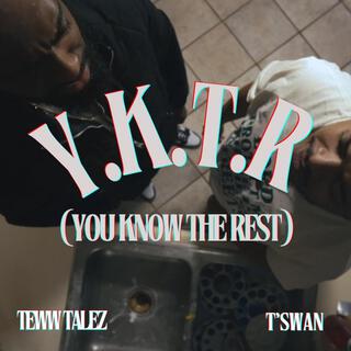 Y.K.T.R (You Know The Rest)