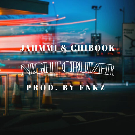 Night Cruizer ft. Chibook & FNKZ | Boomplay Music