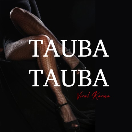 Tauba Tauba | Boomplay Music