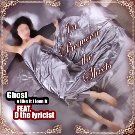 In Between the Sheets (feat. D the Lyricist) | Boomplay Music