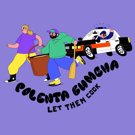 Polenta Bumcha (Let Them Cook) ft. Juicy Pads | Boomplay Music