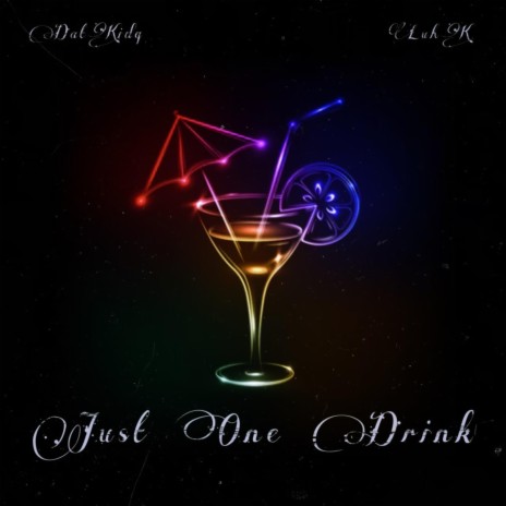 Its Just One Drink! ft. LuhK | Boomplay Music