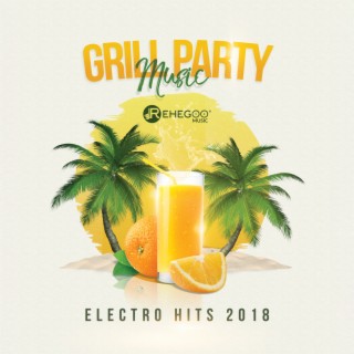 Grill Party Music – Electro Hits 2018