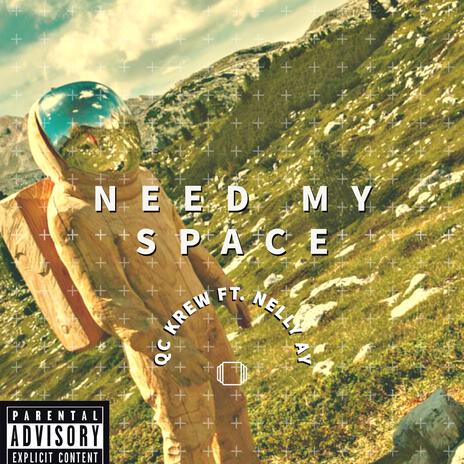 NEED MY SPACE ft. Nelly Ay & Tmany | Boomplay Music