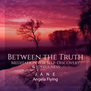 Between the Truth: Meditation for Self-Discovery & Joyfulness, Personal Development and Growth, Spiritual Well-Being