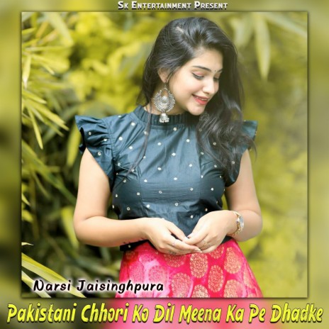Pakistani Chhori Ko Dil Meena Ka Pe Dhadke | Boomplay Music