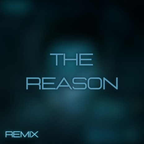 The Reason (Remix) | Boomplay Music