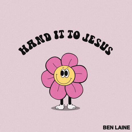 Hand It To Jesus | Boomplay Music