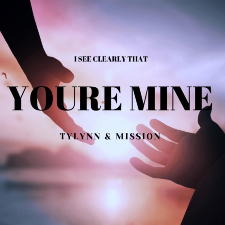 YOU'RE MINE ft. Mission | Boomplay Music