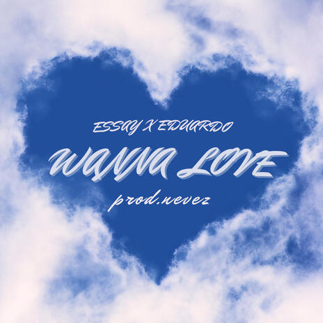 Wanna Love ft. Essay & Nevez