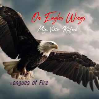 On Eagles Wings Tongues of fire