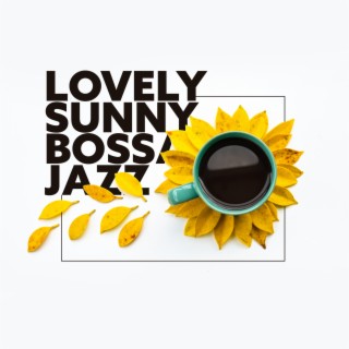 Lovely Sunny Bossa Jazz: Playlist for Weekend Chill