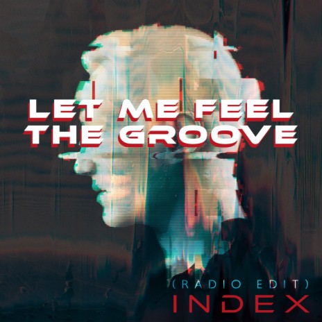 Let Me Feel the Groove (Radio Edit)