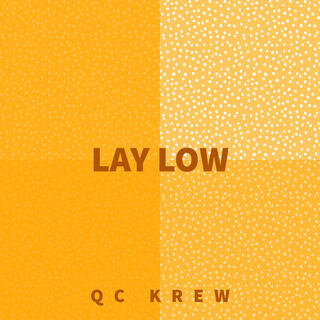 LAY LOW