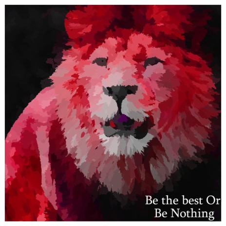 Be the best Or Be Nothing | Boomplay Music