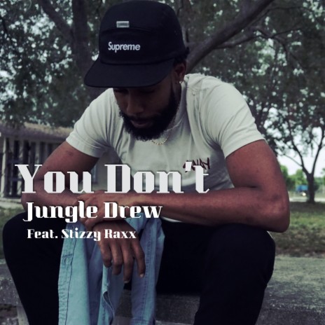 You Don't (feat. Stizzy Raxx) | Boomplay Music