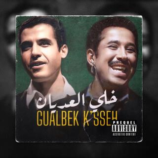 Khali El Aadyen X Gualbek K'sseh