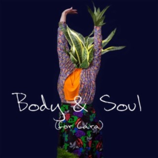 Body & Soul (For Cara)