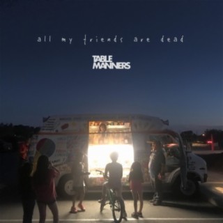 All My Friends Are Dead