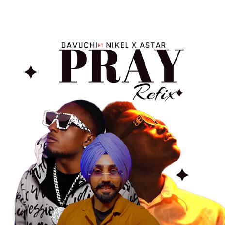 Pray (Refix) ft. Astar & Nikel adam's | Boomplay Music