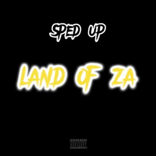 LAND OF ZA (Sped Up)