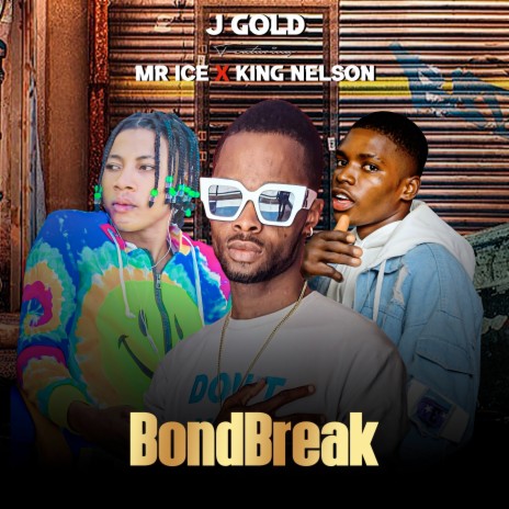 Bondbreak ft. Mr ice & King nelson | Boomplay Music