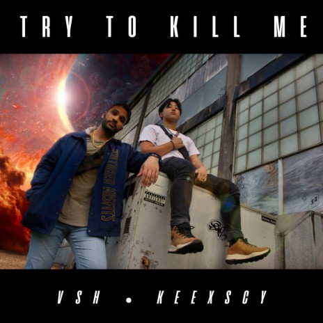 Try To Kill Me ft. VSH | Boomplay Music