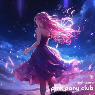 Pink Pony Club (Nightcore)