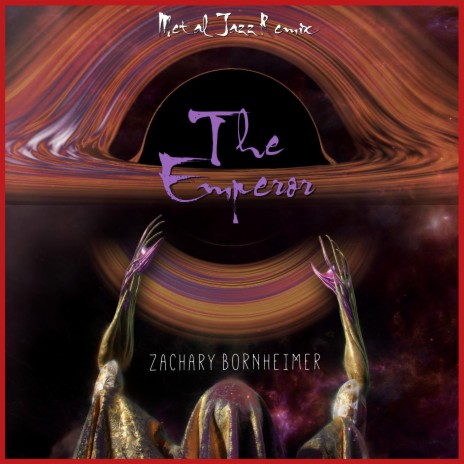 The Emperor (METAL JAZZ Remix) ft. LaRue Nickelson, John C. O'Leary III, Alejandro Arenas & Alex DeLeon | Boomplay Music