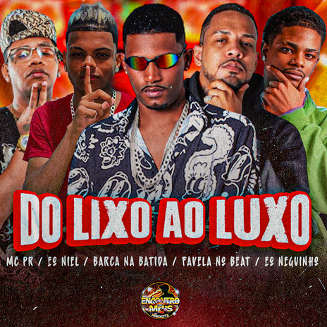 Do Lixo Ao Luxo ft. EO Neguinho, Eo niel, Favela no Beat & MC PR | Boomplay Music