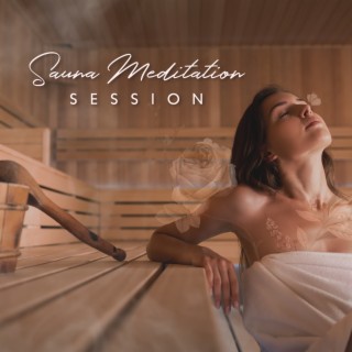 Sauna Meditation Session: Background Music for Yoga, Mindfulness & Music Therapy