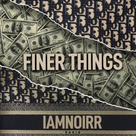 FINER THINGS | Boomplay Music