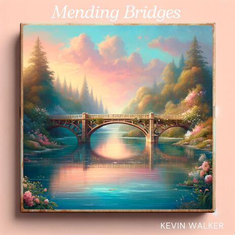 Mending Bridges | Boomplay Music