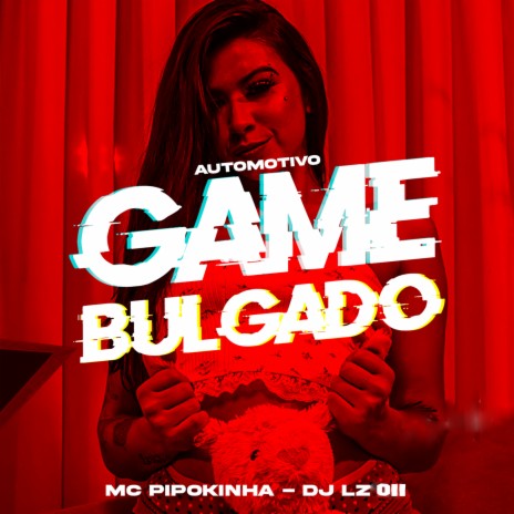 Automotivo Game Bulgado (feat. MC Pipokinha) | Boomplay Music