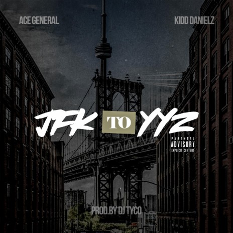 JFK to YYZ (feat. Ace General & Kidd Danielz) | Boomplay Music